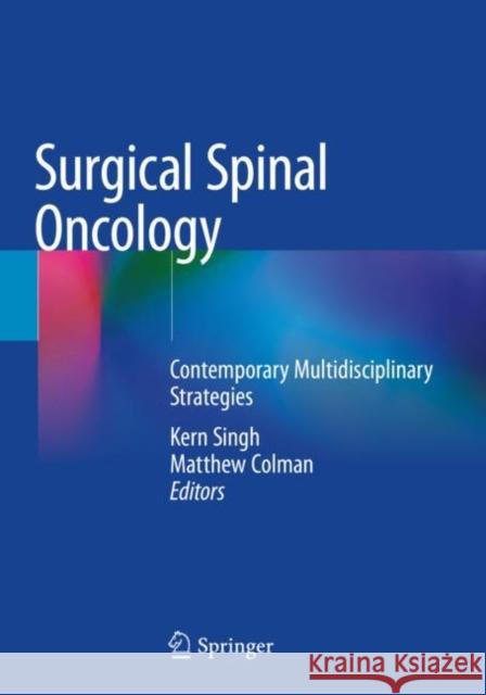 Surgical Spinal Oncology: Contemporary Multidisciplinary Strategies Kern Singh Matthew Colman 9783030507244 Springer - książka