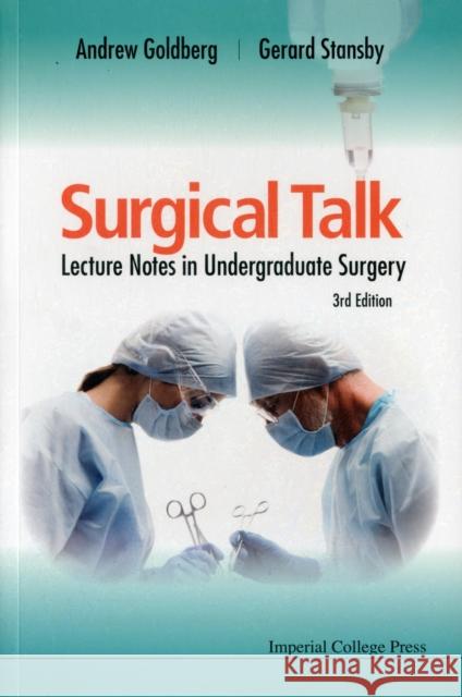 Surgical Talk: Lecture Notes in Undergraduate Surgery (3rd Edition) Goldberg Obe, Andrew J. 9781848166141 Imperial College Press - książka