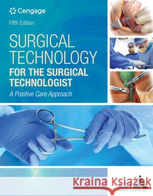 Surgical Technology for the Surgical Technologist: A Positive Care Approach Association of Surgical Technologists 9781305956414 Cengage Learning - książka