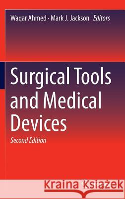 Surgical Tools and Medical Devices Waqar Ahmed Mark J. Jackson 9783319334875 Springer - książka