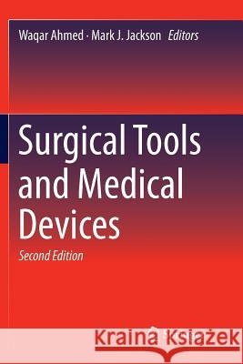 Surgical Tools and Medical Devices Waqar Ahmed Mark J. Jackson 9783319815275 Springer - książka