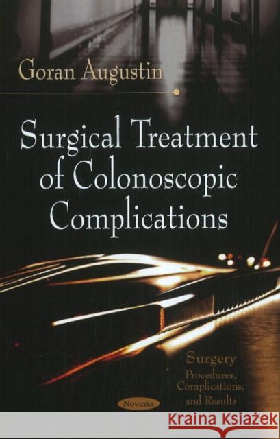 Surgical Treatment of Colonoscopic Complications Goran Augustin 9781612099934 Nova Science Publishers Inc - książka