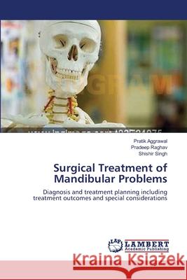 Surgical Treatment of Mandibular Problems Aggrawal, Pratik 9783659328084 LAP Lambert Academic Publishing - książka