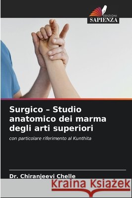 Surgico - Studio anatomico dei marma degli arti superiori Chelle, Chiranjeevi 9786200451415 Edizioni Sapienza - książka