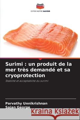 Surimi : un produit de la mer très demandé et sa cryoprotection Unnikrishnan, Parvathy, George, Sajan 9786202473347 Editions Notre Savoir - książka