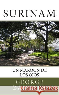 Surinam: Un Maroon de los Ojos Zamalea, George 9781499135442 Createspace - książka