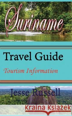 Suriname Travel Guide: Tourism Information Jesse Russell 9781709683862 Independently Published - książka