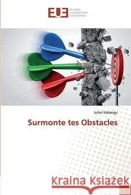 Surmonte tes Obstacles Kabangu, Julien 9786138479260 Éditions universitaires européennes - książka