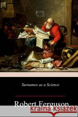 Surnames as a Science Robert Ferguson 9781984002068 Createspace Independent Publishing Platform - książka