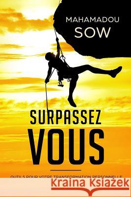 Surpassez -vous: Outils pour votre transformation personnelle Sow, Mahamadou 9782956338710 Afnil - książka