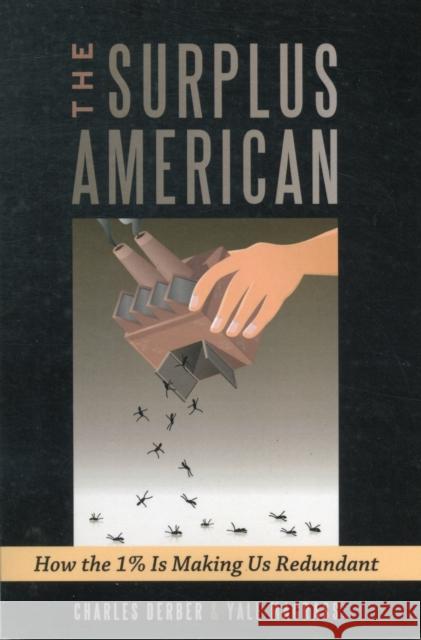 Surplus American : How the 1% is Making Us Redundant Charles Derber 9781612052502  - książka