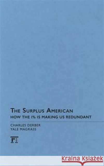 Surplus American: How the 1% Is Making Us Redundant Derber, Charles 9781612052496 Paradigm Publishers - książka