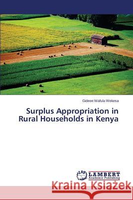 Surplus Appropriation in Rural Households in Kenya Wafula Wekesa Gideon 9783659529443 LAP Lambert Academic Publishing - książka