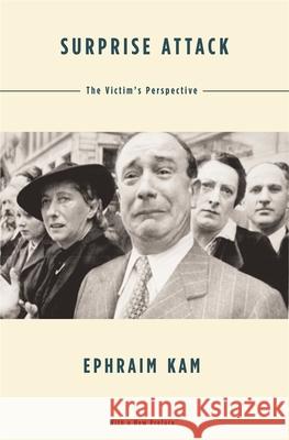 Surprise Attack: The Victim's Perspective, with a New Preface (Revised) Kam, Ephraim 9780674013544 Harvard University Press - książka