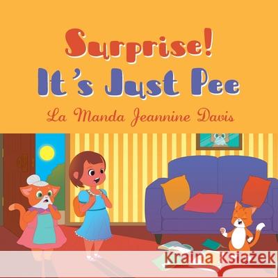 Surprise!: It's Just Pee La Manda Jeannine Davis 9781647732226 Trilogy Christian Publishing - książka