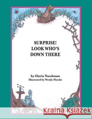 Surprise! Look Who's Down There Gloria Nussbaum 9781425988821 Authorhouse - książka