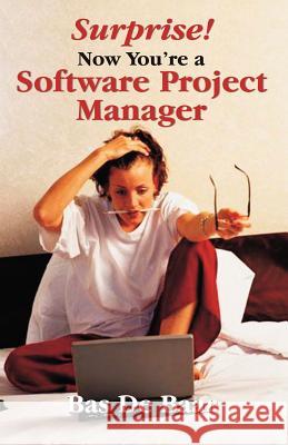 Surprise! Now You're a Software Project Manager Bas d 9781895186758 Multi-Media Publications Inc - książka