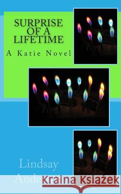 Surprise of a Lifetime: A Katie Novel Lindsay Anderson 9781502512123 Createspace - książka