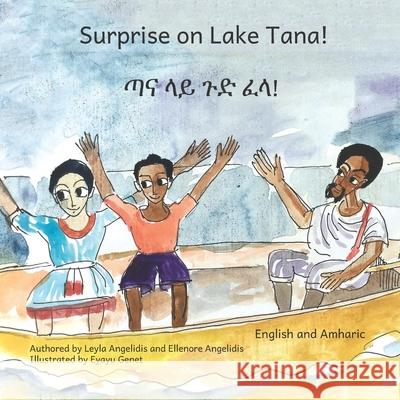 Surprise on Lake Tana: An Ethiopian Adventure in Amharic and English Leyla Angelidis Ready Set Go Books                       Eyayu Genet 9781676994619 Independently Published - książka