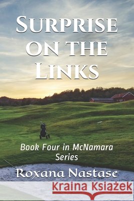 Surprise on the Links: Book Four in McNamara Series Roxana Nastase 9798548967237 Independently Published - książka