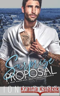 Surprise Proposal: A Fake Marriage, Small Town Romance Brittany Urbaniak Is Creations Iona Rose 9781913990572 Somebooks - książka