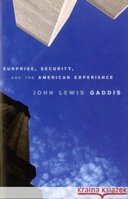 Surprise, Security, and the American Experience John Lewis Gaddis 9780674018365 Harvard University Press - książka