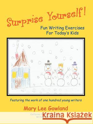 Surprise Yourself!: Fun Writing Exercises for Today's Kids Gowland, Mary Lee 9780595409914 iUniverse - książka