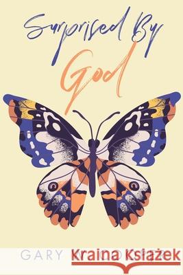 Surprised by God Gary W. Cooper 9781638448426 Christian Faith Publishing, Inc - książka