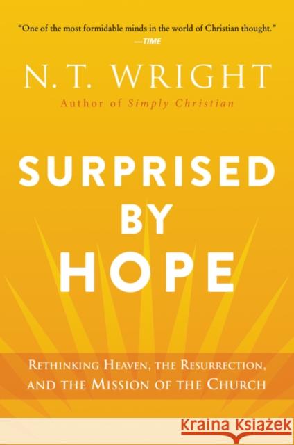 Surprised by Hope: Rethinking Heaven, the Resurrection, and the Mission of the Church N. T. Wright 9780062089977 HarperOne - książka