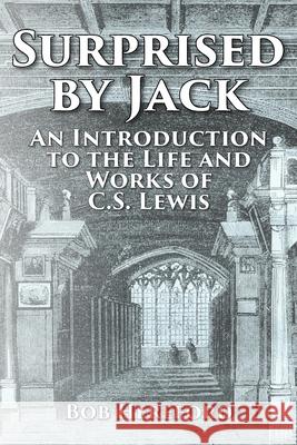 Surprised by Jack: An Introduction to the Life and Works of C. S. Lewis Bob Hereford 9781098037963 Christian Faith - książka