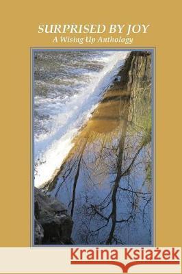 Surprised by Joy: A Wising Up Anthology Charles D Brockett, Heather Tosteson 9781732451407 Wising Up Press - książka