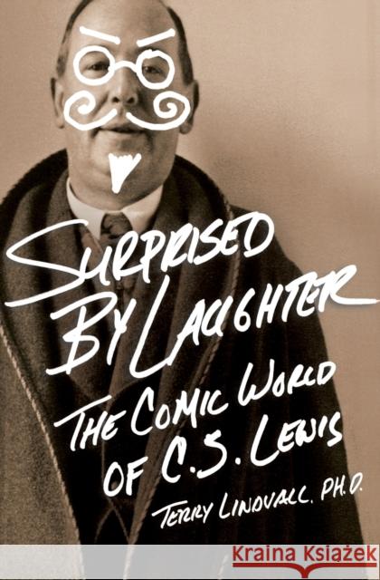 Surprised by Laughter Revised and Updated: The Comic World of C.S. Lewis Terry Lindvall 9781595554789 Thomas Nelson Publishers - książka