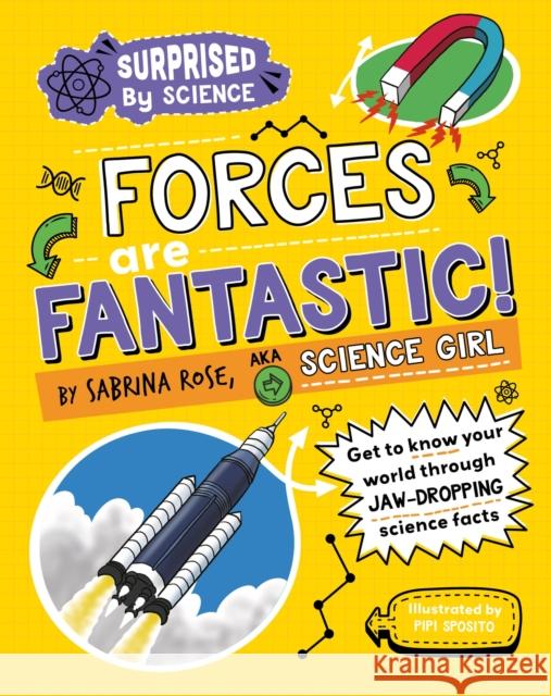Surprised by Science: Forces are Fantastic! Sabrina Rose Science Girl 9781526326003 Hachette Children's Group - książka