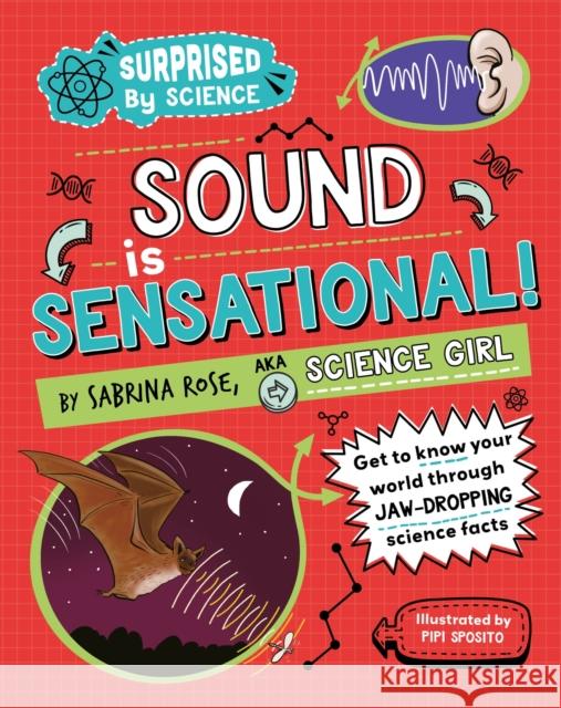 Surprised by Science: Sound is Sensational! Sabrina Rose Science Girl 9781526326027 Hachette Children's Group - książka