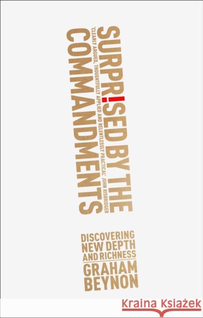 Surprised by the Commandments: Discovering New Depth And Richness Graham (Author) Beynon 9781783594405 Inter-Varsity Press - książka