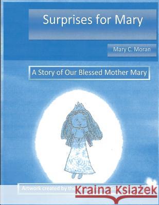 Surprises for Mary: A Story of Our Lady Mary Clover Moran 9781497338258 Createspace - książka