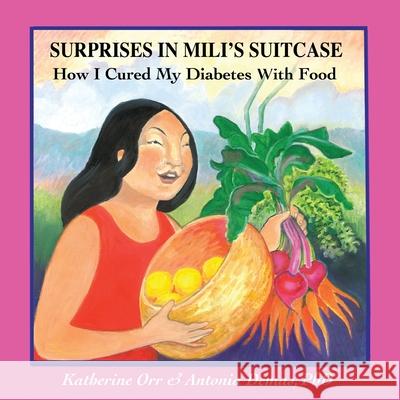 Surprises in Miliʻs Suitcase: How I Cured My Diabetes with Food Orr, Katherine 9781735404226 Naturebooks - książka