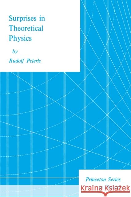 Surprises in Theoretical Physics Rudolph Peierls R. Peierls 9780691082424 Princeton University Press - książka