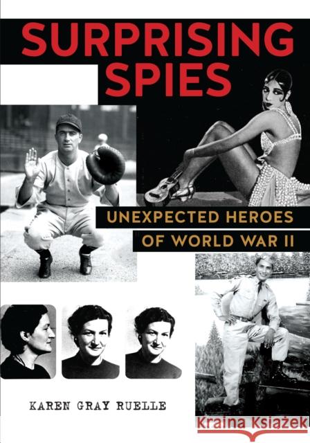 Surprising Spies: Unexpected Heroes of World War II Karen Gray Ruelle 9780823451111 Holiday House Inc - książka