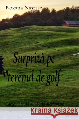 Surpriză pe terenul de golf: Cartea a patra ?n Seria McNamara Roxana Nastase Martin Magnemyr 9781990822308 Scarlet Leaf - książka