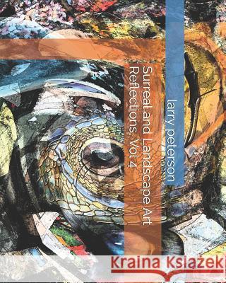 Surreal and Landscape Art Reflections, Vol 4 Larry Peterson 9781798211939 Independently Published - książka