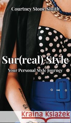 Sur(real) Style: Your Personal Style Journey Courtney Stone Smith 9781088122518 Randomosity 74 - książka