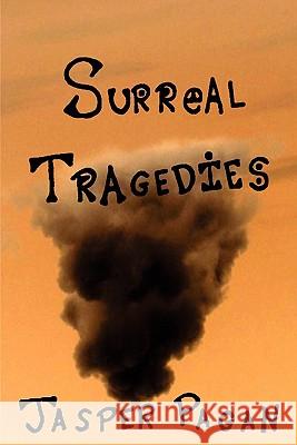 Surreal Tragedies: Bizarre Tragedies and Colorful Nightmares Jasper Pagan 9781463567781 Createspace - książka