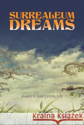 Surrealeum Dreams J. D. James a. Gauthier 9781490739199 Trafford Publishing - książka