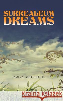 Surrealeum Dreams J. D. James a. Gauthier 9781490739212 Trafford Publishing - książka