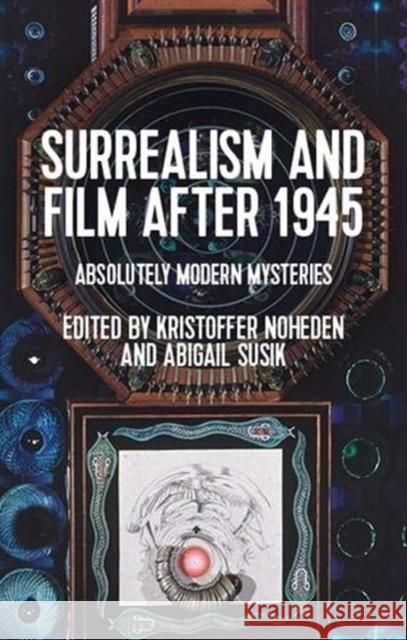 Surrealism and Film After 1945: Absolutely Modern Mysteries  9781526149985 Manchester University Press - książka