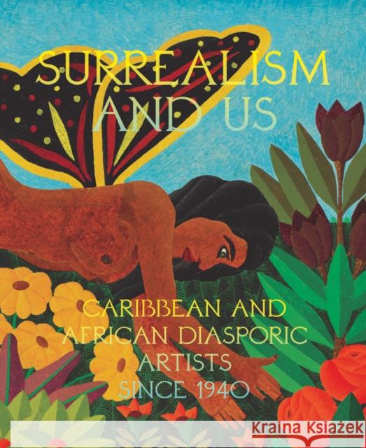 Surrealism and Us: Caribbean and African Diasporic Artists Since 1940 Maria Elena Ortiz 9781636811284 Delmonico Books - książka