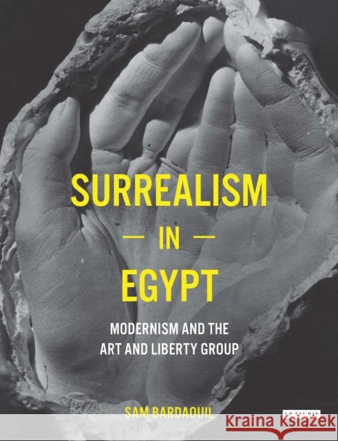 Surrealism in Egypt : Modernism and the Art and Liberty Group Sam Bardaouil 9781784536510 I. B. Tauris & Company - książka
