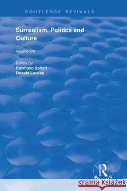 Surrealism, Politics and Culture Raymond Spiteri Donald LaCoss 9781138715691 Taylor & Francis Ltd - książka