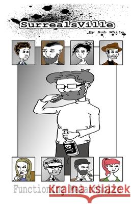 SurrealsVille: Functioning Melancholic Rob White 9798473226218 Independently Published - książka